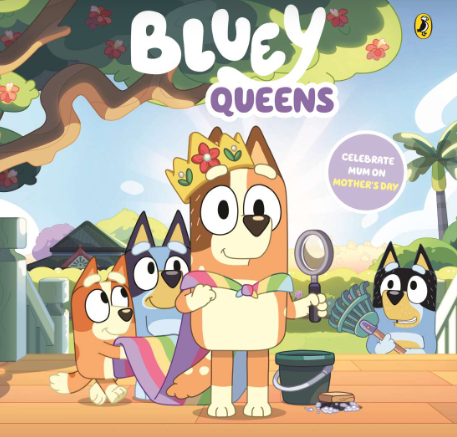 Bluey Queens - A Mother's Day Book Children's Book