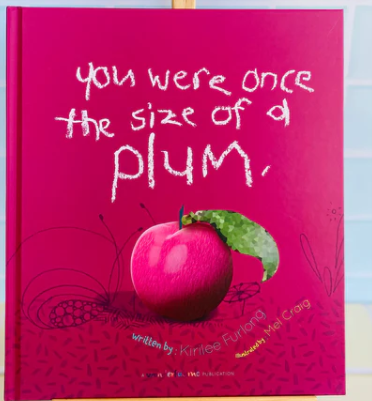 You Were Once The Size Of A Plum by Kirilee Furlong book
