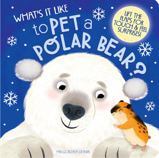 What's It Like To Pet A Polar Bear Touch and Feel Book