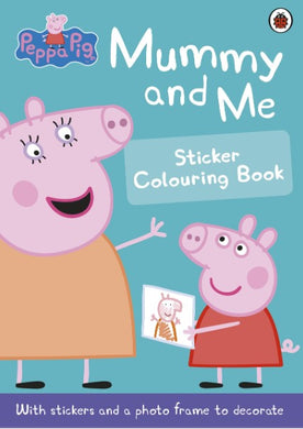 Peppa Pig Mummy And Me Sticker Colouring Book Children's Book