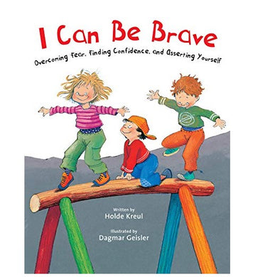 I Can Be Brave. Overcoming Fear and Building Confidence Book H/C Book
